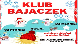 Plakat informujący o spotkaniach dla rodziców i dzieci w wieku 3-5 lat o nazwie Klub Bajaczek, które obędzie się 18 stycznia (wtorek), o godz. 16, w Oddziale dla Dzieci Miejskiej Biblioteki Publicznej w Braniewie