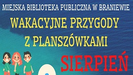 Na plakacie Miejska Biblioteka Publiczna w Braniewie zaprasza na Wakacyjne przygody z planszówkami. Rozgrywki będą odbywać się we wtorki i czwartki w godzinach 11-13.