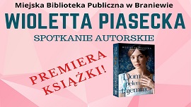 Plakat informujący o spotkaniu autorskim  z Wiolettą Piasecką, połączonym z premierą najnowszej książki. Po lewej zdjęcie autorki, po prawej okładka książki. Spotkanie odbędzie się 12 lipca o godz. 17:00.